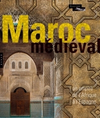 Image de Le Maroc Médiéval. Un empire de l'Afrique à l'Espagne