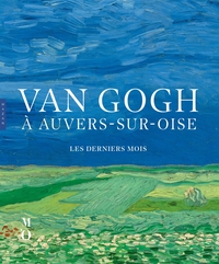 Image de Van Gogh à Auvers-sur-Oise Les derniers mois (catalogue officiel d'exposition)