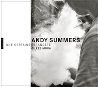 Image de Andy Summers. Une certaine étrangeté. Photographies, 1979-2018
