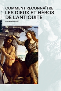 Image de Comment reconnaître les dieux  et héros de l'Antiquité