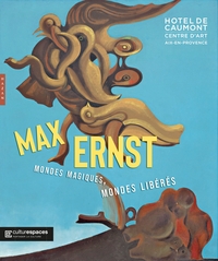 Picture of Max Ernst. Mondes magiques, mondes libérés