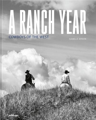 Image de Isabelle Arnon A Ranch Year Cowboys of the West /anglais