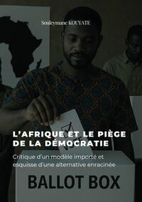 Image de L'AFRIQUE ET LE PIÈGE DE LA DÉMOCRATIE