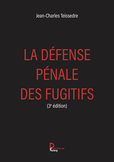 Image de LA DÉFENSE PÉNALE DES FUGITIFS