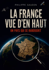 Image de La France vue d'en haut, un pays qui se rabougrit