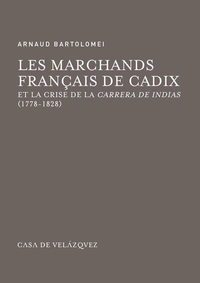 Image de Les marchands français de Cadix et la crise de la Carrera de Indias (1778-1828)