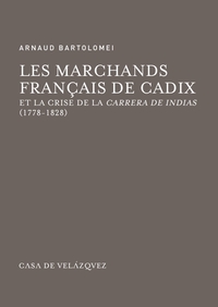 Image de Les marchands français de Cadix et la crise de la Carrera de Indias (1778-1828)