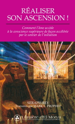 Picture of Réaliser son ascension ! - comment l'âme accède à la conscience supérieure de façon accélérée par le sentier de l'initi
