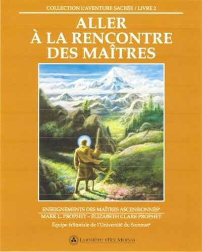 Picture of ALLER A LA RENCONTRE DES MAITRES. L'AVENTURE SACREE LIVRE 2