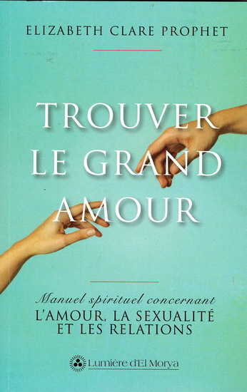 Image de Trouver le grand amour - manuel spirituel concernant l'amour, la sexualité et les relations
