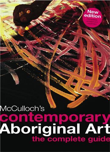 Picture of McCulloch's Contemporary Aboriginal Art the Complete Guide /anglais