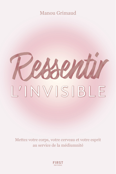 Picture of Ressentir l'invisible - Corps, cerveau et esprit au service de la médiumnité