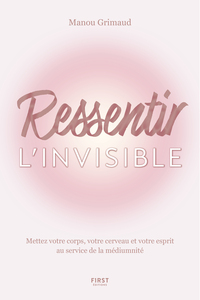 Picture of Ressentir l'invisible - Corps, cerveau et esprit au service de la médiumnité