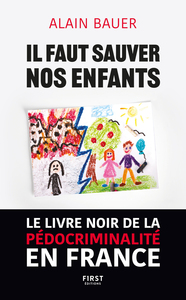 Picture of Sauver nos enfants. Le livre noir de la pédocriminalité en France