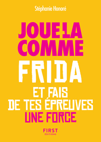 Picture of Le Petit livre - Jour-là comme Frida et fais de tes épreuves une force