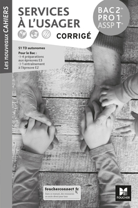 Picture of Les nouveaux cahiers - SERVICES A L'USAGER 2de-1re-Tle Bac Pro ASSP - Éd. 2019 - Corrigé