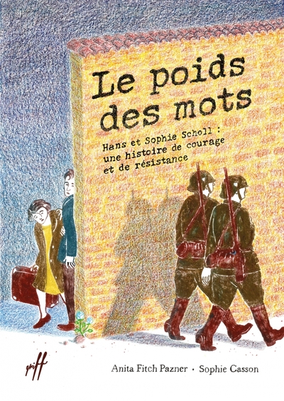 Picture of Le poids des mots - Hans et Sophie Scholl: une histoire de c