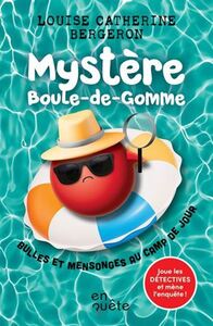 Image de MYSTERE BOULE-DE-GOMME. BULLES ET MENSONGES AU CAMP DE JOUR