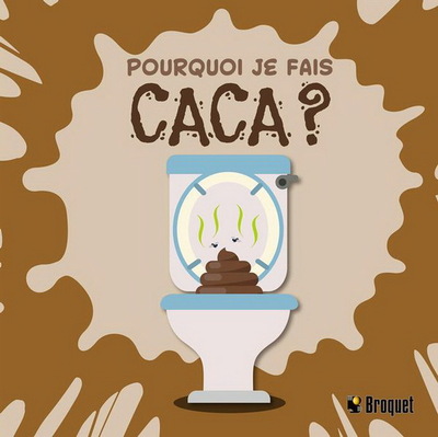 Image de POURQUOI JE FAIS CACA ?