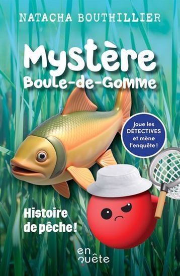 Image de MYSTERE BOULE-DE-GOMME. HISTOIRE DE PECHE !