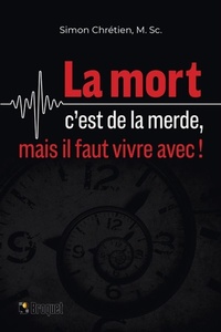 Image de LA MORT C'EST DE LA MERDE, MAIS IL FAUT VIVRE AVEC !