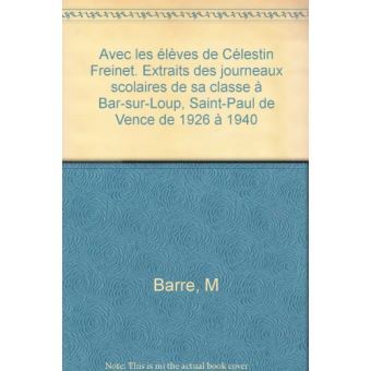 Image de Avec les élèves de Célestin Freinet - extraits des journaux scolaires de sa classe à Bar-sur-Loup, Saint-Paul et Vence de 1926 à 1940