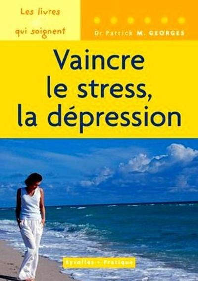 Picture of VAINCRE LE STRESS, LA DEPRESSION. LES LIVRES QUI SOIGNENT