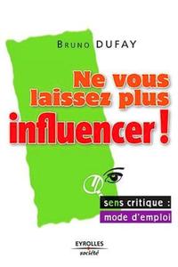 Picture of NE VOUS LAISSEZ PLUS INFLUENCER ! SENS CRITIQUE : MODE D'EMPLOI