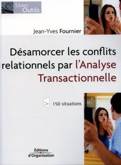 Picture of Désamorcer les conflits relationnels par l'analyse transactionnelle