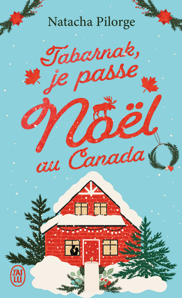 Image de Tabarnak, je passe Noël au Canada !