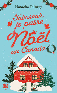 Image de Tabarnak, je passe Noël au Canada !