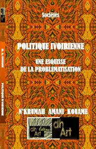 Picture of POLITIQUE IVOIRIENNE:   UNE ESQUISSE  DE LA PROBLEMATISATION