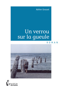 Image de UN VERROU SUR LA GUEULE
