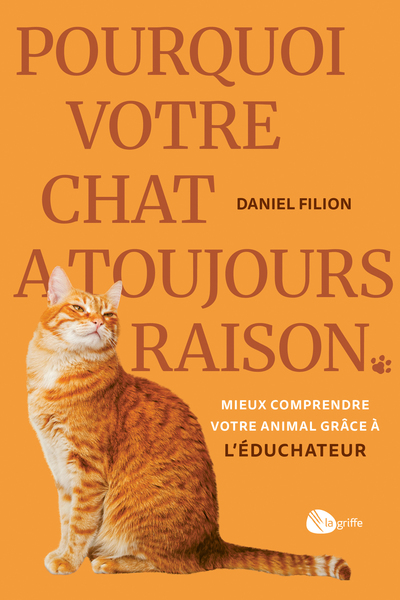 Image de Pourquoi votre chat a toujours raison - Mieux comprendre votre animal grâce à l'Éduchateur