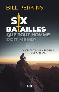 Image de Six batailles que tout homme doit mener