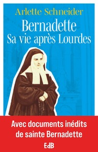 Image de Bernadette Sa vie après Lourdes - Avec documents inédits de sainte Bernadette