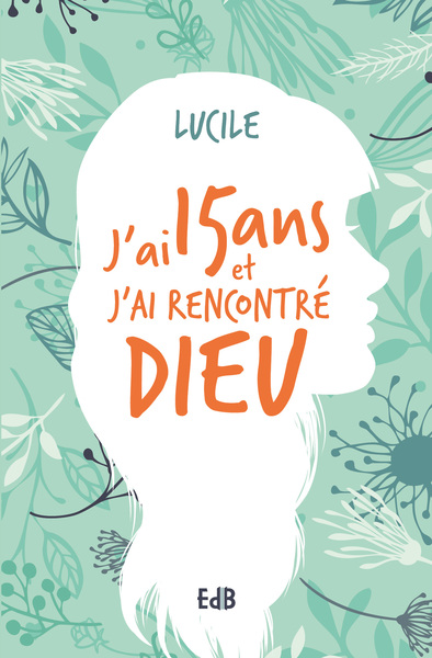 Image de J’ai quinze ans et j’ai rencontré Dieu