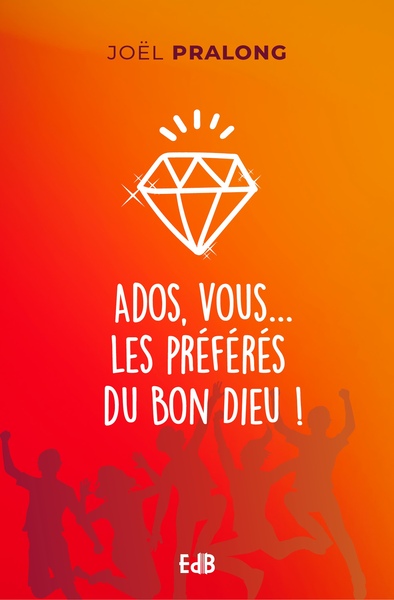 Picture of Ados, vous les préférés du Bon Dieu