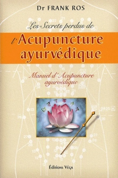 Image de Les secrets perdus de l'Acupuncture ayurvédique - Manuel d'Acupuncture ayurvédique