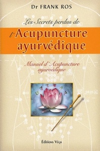 Image de Les secrets perdus de l'Acupuncture ayurvédique - Manuel d'Acupuncture ayurvédique