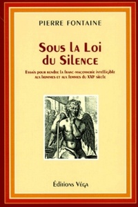 Picture of Sous la loi du silence - Essais pour rendre la franc-maçonnerie intelligible aux hommes et aux femme