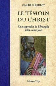 Picture of Le temoins du christ - Une approche de l'Evangile selon saint Jean