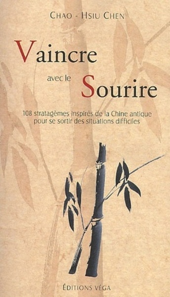 Image de Vaincre avec le sourire - 108 stratagèmes inspirés de la Chine antique pour se sortir des situations