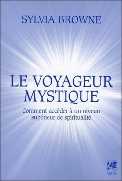 Picture of Le voyageur mystique - Comment accèder à un niveau supérieur de spiritualité