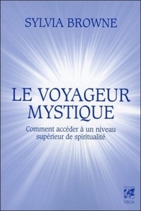 Picture of Le voyageur mystique - Comment accèder à un niveau supérieur de spiritualité