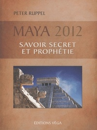 Picture of Maya 2012, savoir secret et prophétie