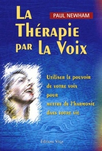 Picture of La thérapie par la voix - Utiliser le pouvoir de votre voix pour mettre de l'harmonie dans votre vie