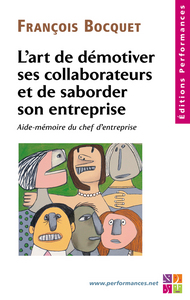 Image de L'art de démotiver ses collaborateurs et de saborder son entreprise  Aide mémoire du chef d'entrepri
