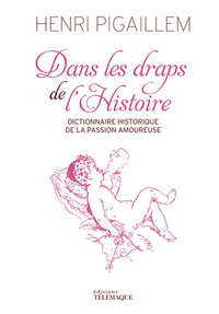Picture of Dans les draps de l'Histoire - Dictionnaire historique de la passion amoureuse