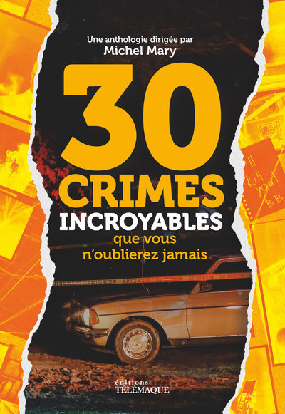 Picture of 30 crimes incroyables que vous n'oublierez jamais